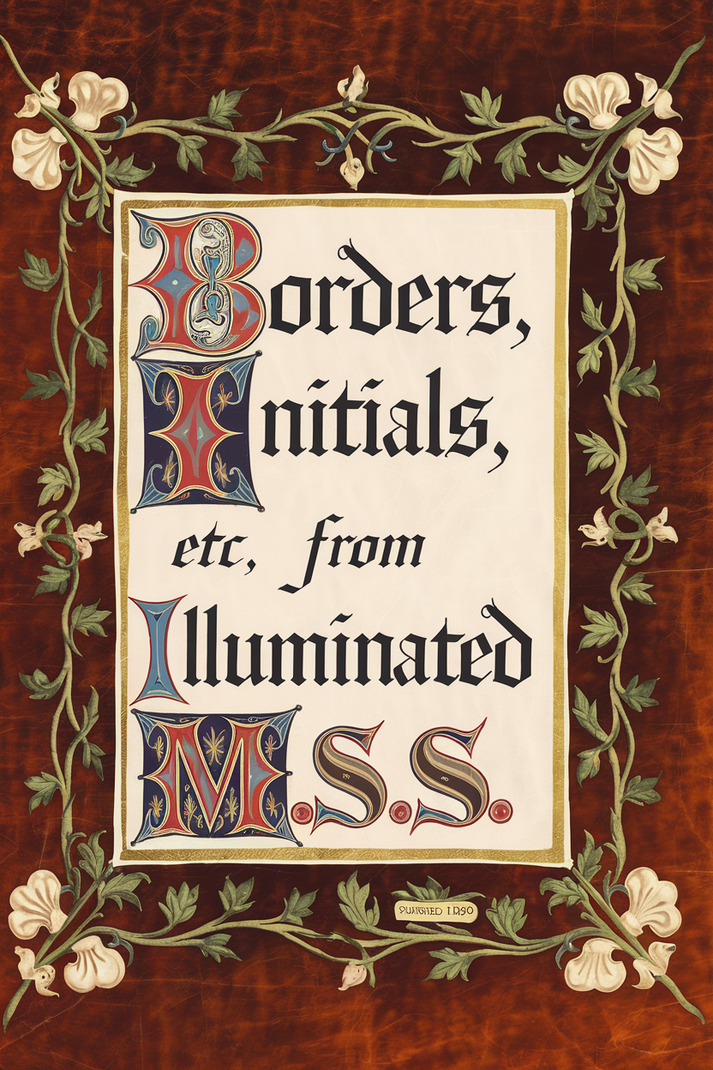 Illuminated Masterpieces: A Treasury of Borders, Initials, and Designs ...