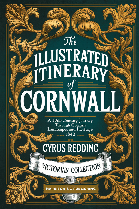 The Illustrated Itinerary of Cornwall: A 19th-Century Journey through Cornish Landscapes and Heritage 1842